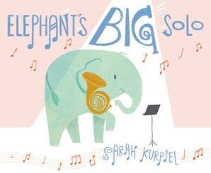 Elephant’s Big Solo : Sarah Kurpiel