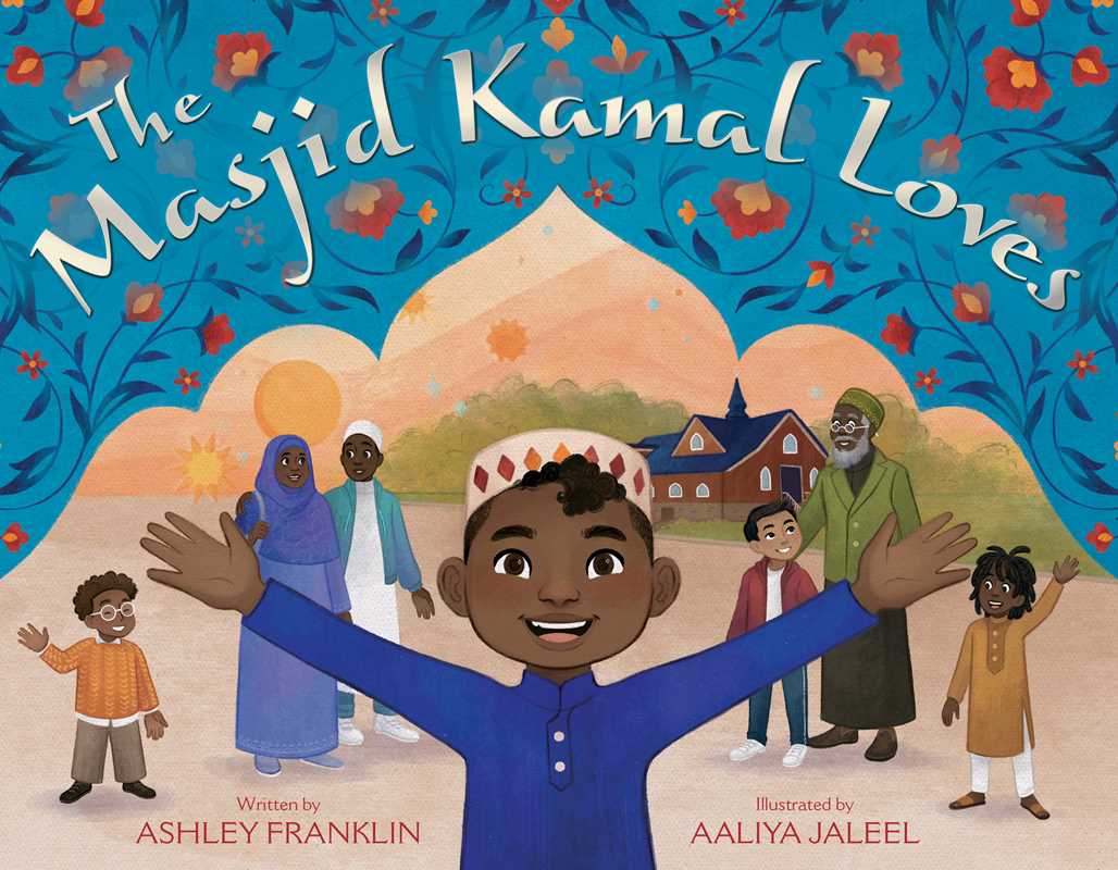 Masjid Kamal Loves by Ashley Franklin: Hardcover; 32 pages / English