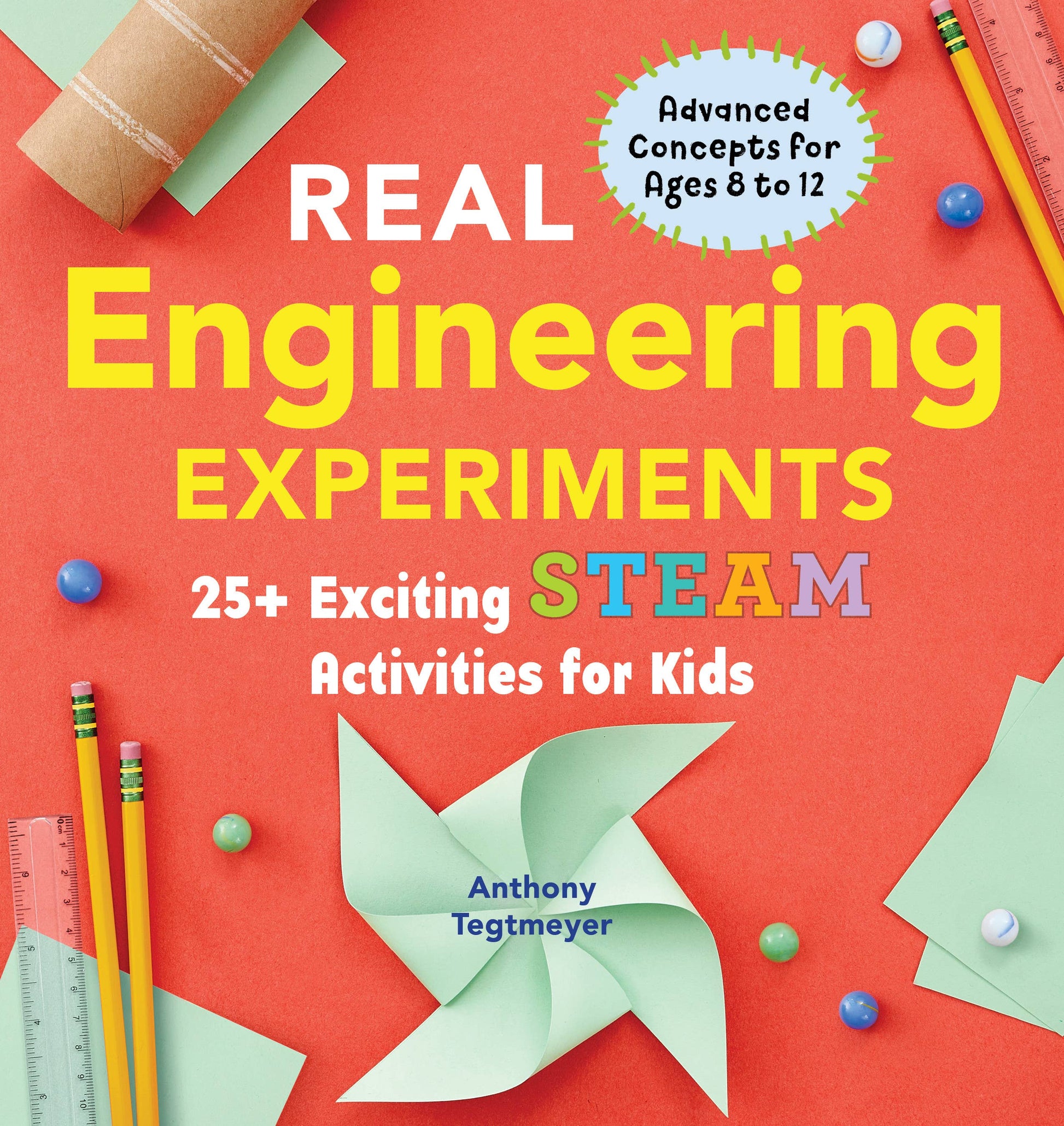 Front cover of the book 'Real Engineering Experiments: 25+ Exciting STEAM Activities for Kids' by Anthony Tegtmeyer, featuring a bright coral background with large yellow title text and playful science-themed flat-lay props including pencils, paper, beads, and a pinwheel.