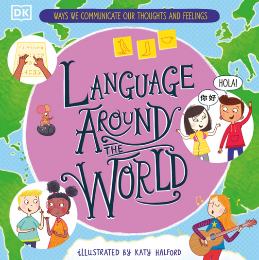 Language Around the World: Ways We Communicate Our Thoughts and Feelings