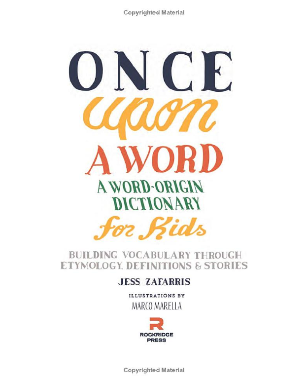 Once Upon a Word: A Word-Origin Dictionary for Kids