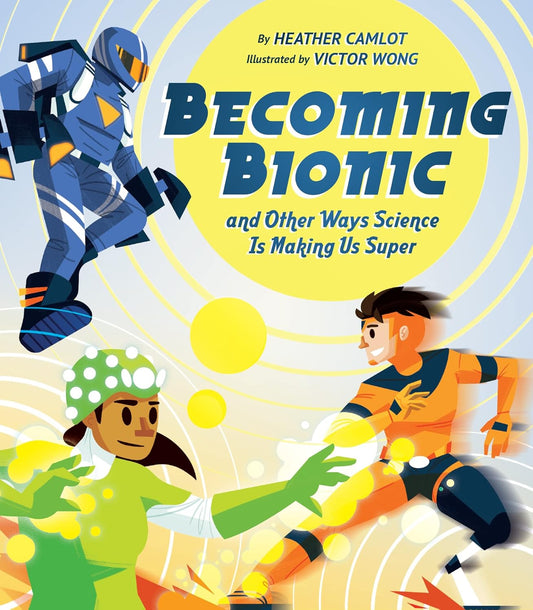 Becoming Bionic and Other Ways Science Is Making Us Supe