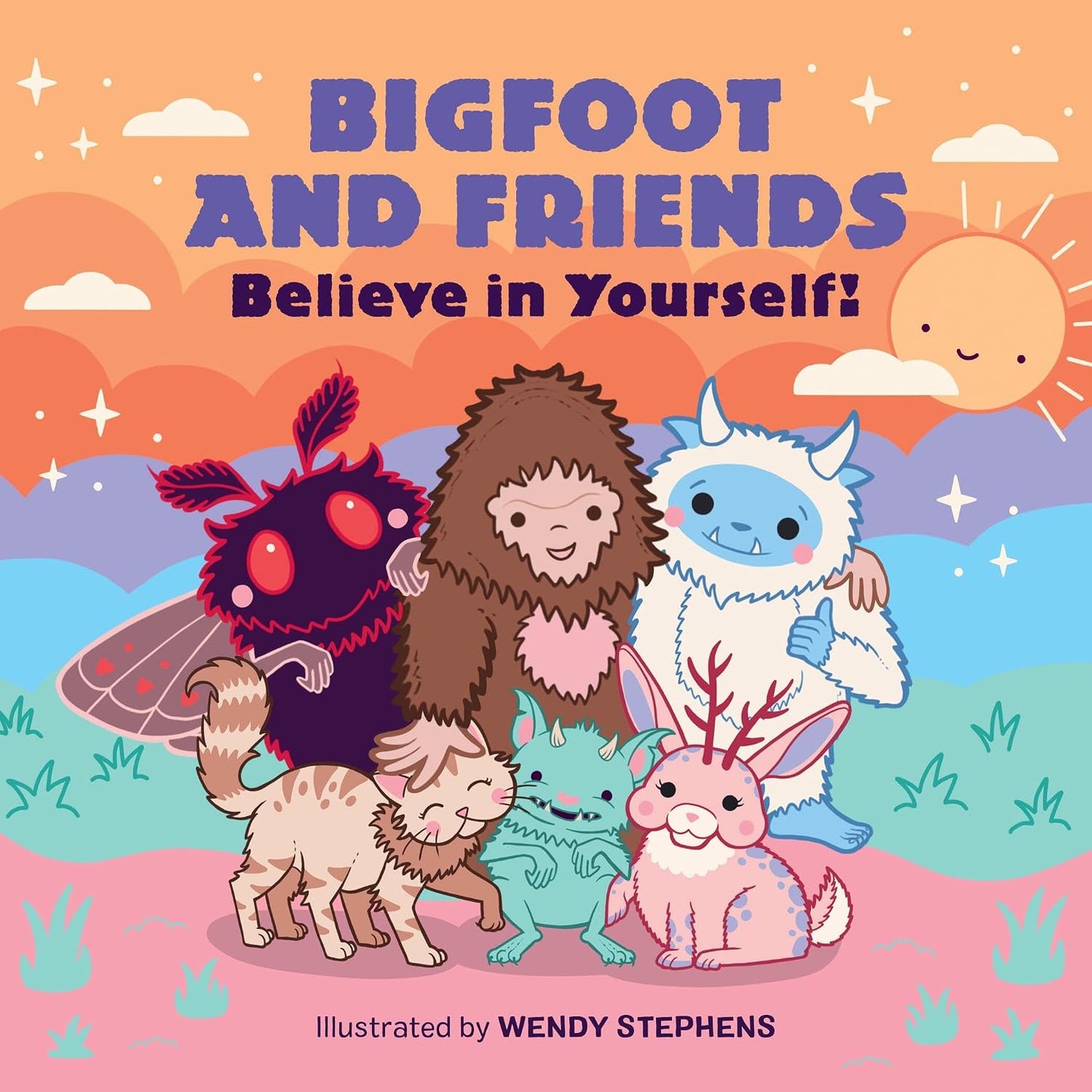 Bigfoot and Friends: Believe in Yourself!