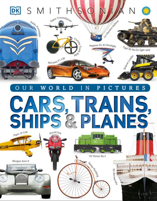 Our World in Pictures: Cars, Trains, Ships, and Planes