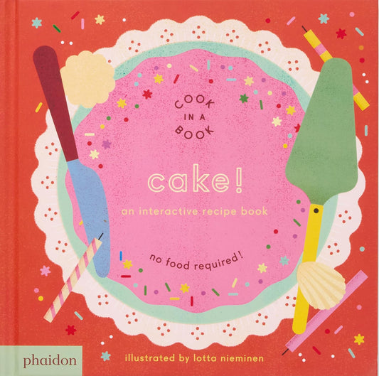 Cake!: An Interactive Recipe Book (Cook in a Book)