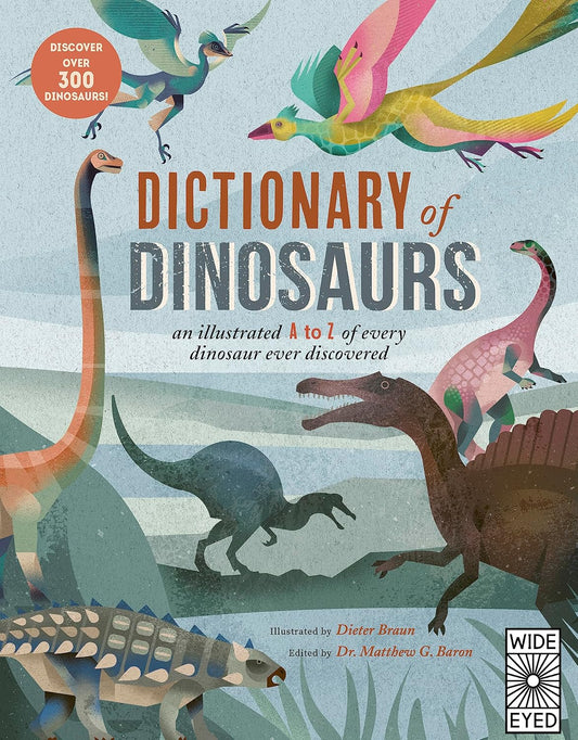 Dictionary of Dinosaurs: An Illustrated A to Z of Every Dinosaur Ever Discovered