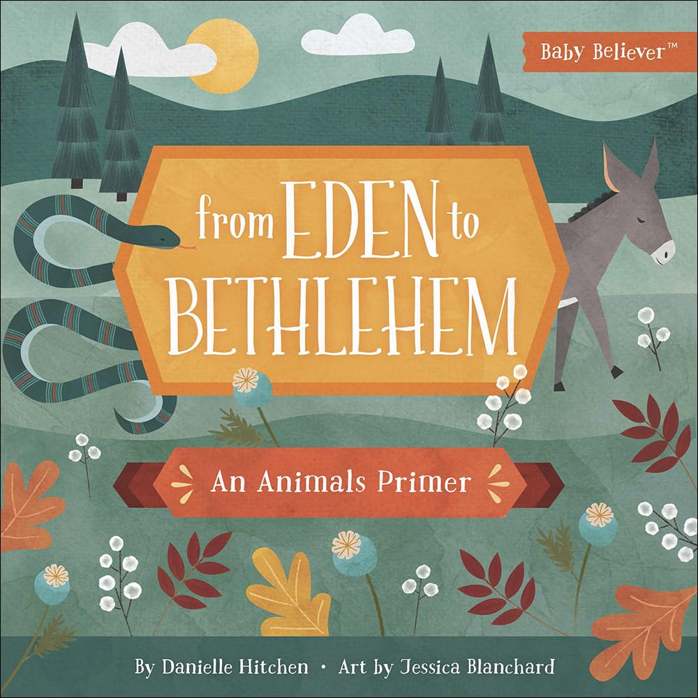 Baby Believer: From Eden to Bethlehem: An Animals Primer