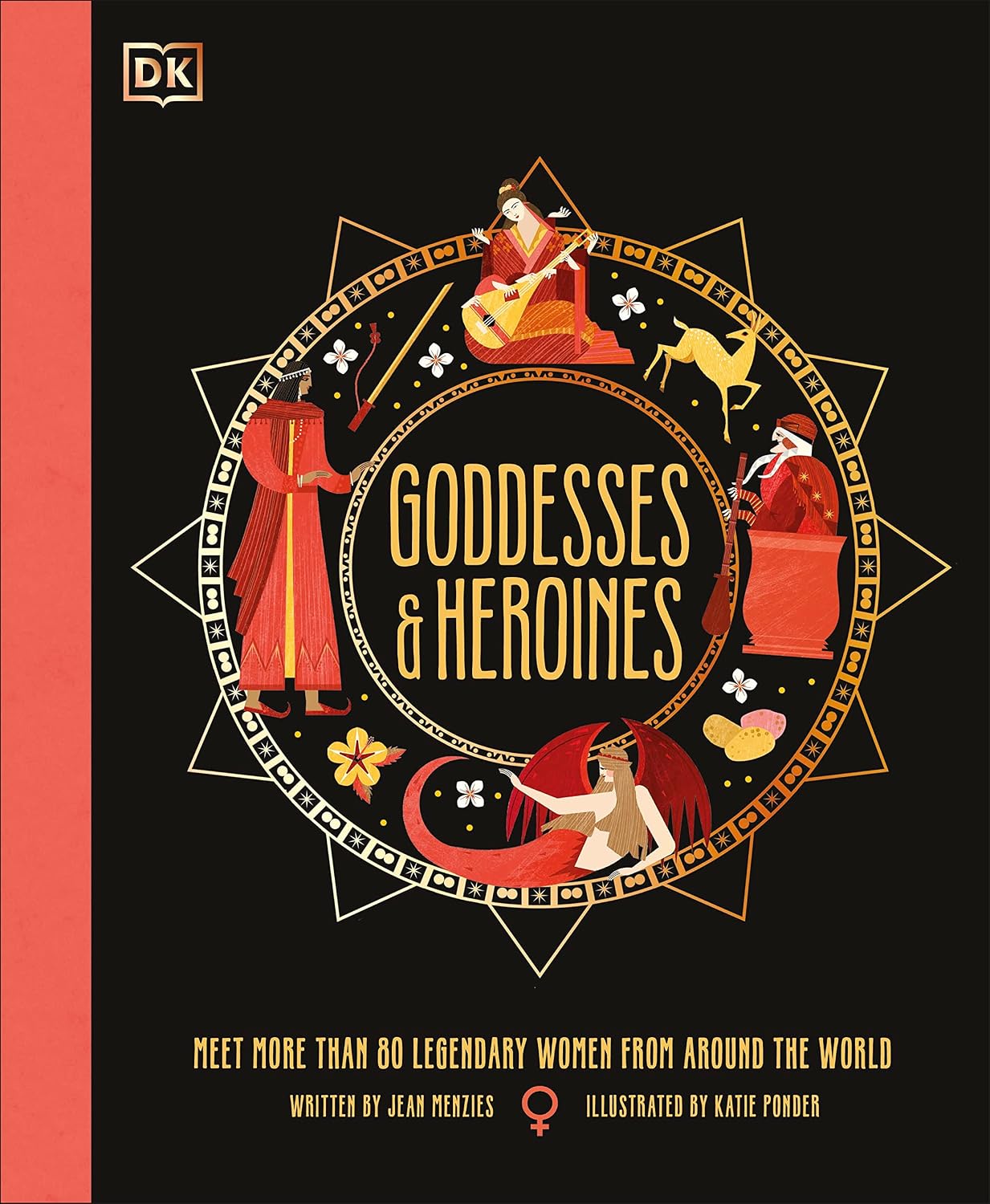 Goddesses & Heroines: Meet More Than 80 Legendary Women from Around the World
