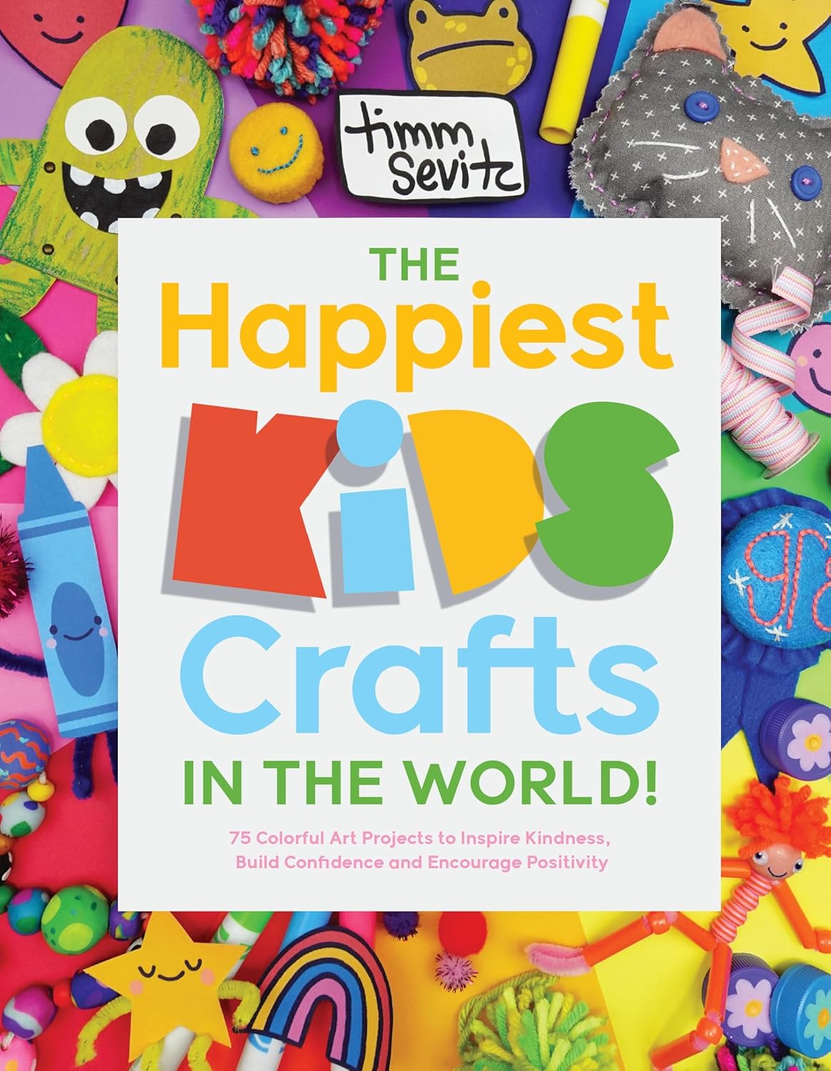 The Happiest Kids Crafts in the World!: 75 Colorful Art Projects