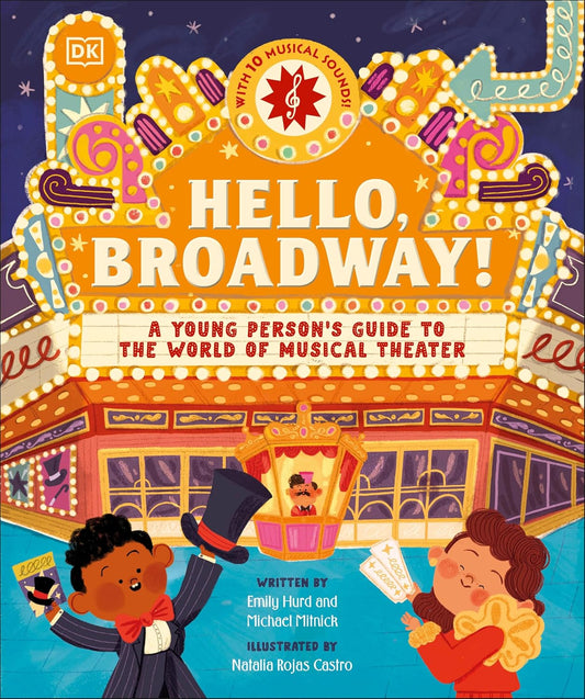Hello, Broadway!: A Young Person's Guide to the World of Musical Theatre