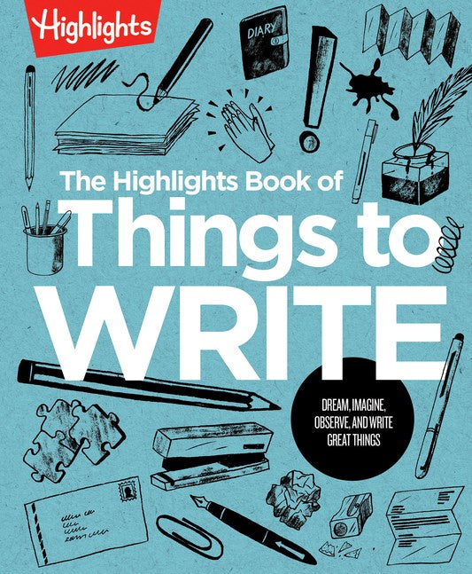 The Highlights Book of Things to Write