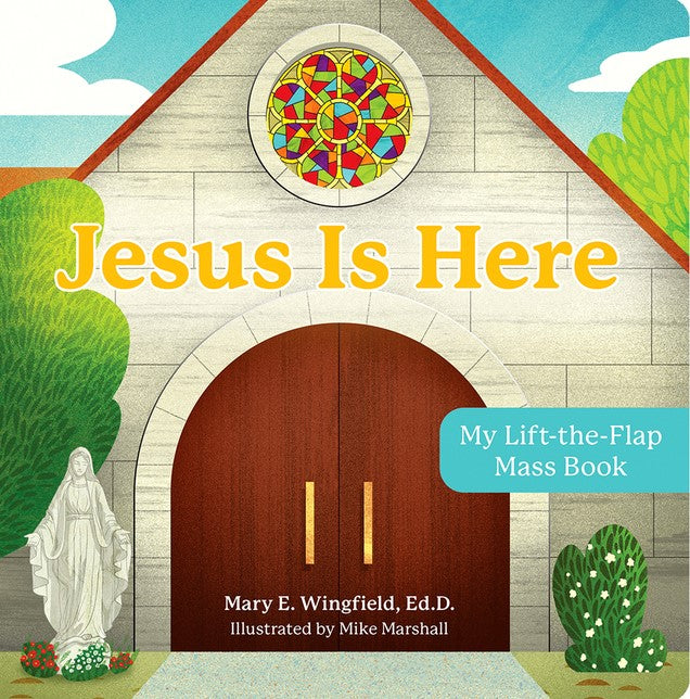 Jesus is Here: My Lift-the-Flap Mass Book