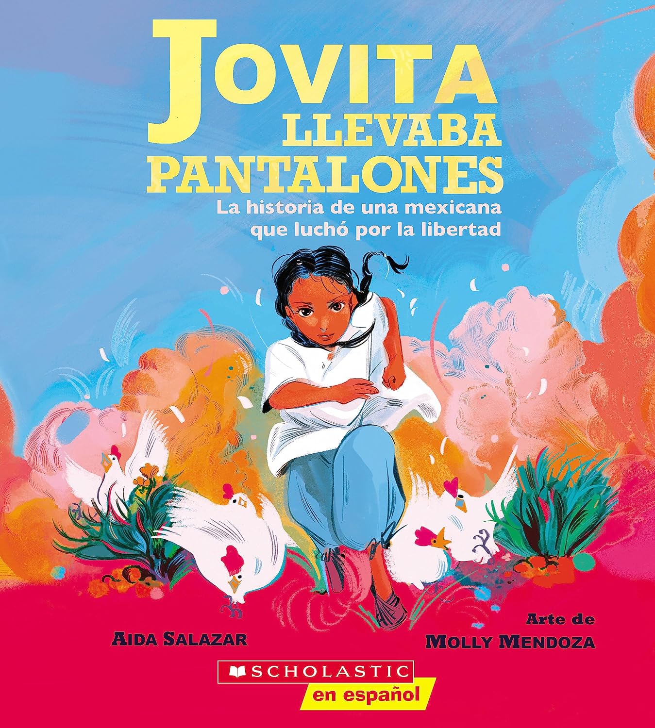 Jovita Llevaba Pantalones: La Historia de Una Mexicana Que Luchó Por La Libertad (Jovita Wore Pants)