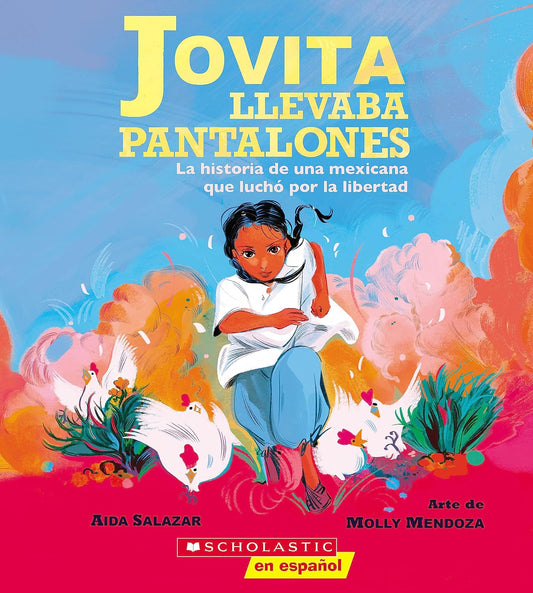 Jovita Llevaba Pantalones: La Historia de Una Mexicana Que Luchó Por La Libertad (Jovita Wore Pants)
