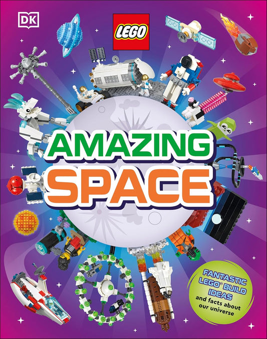 LEGO Amazing Space: Fantastic Building Ideas and Facts about Our Amazing Universe