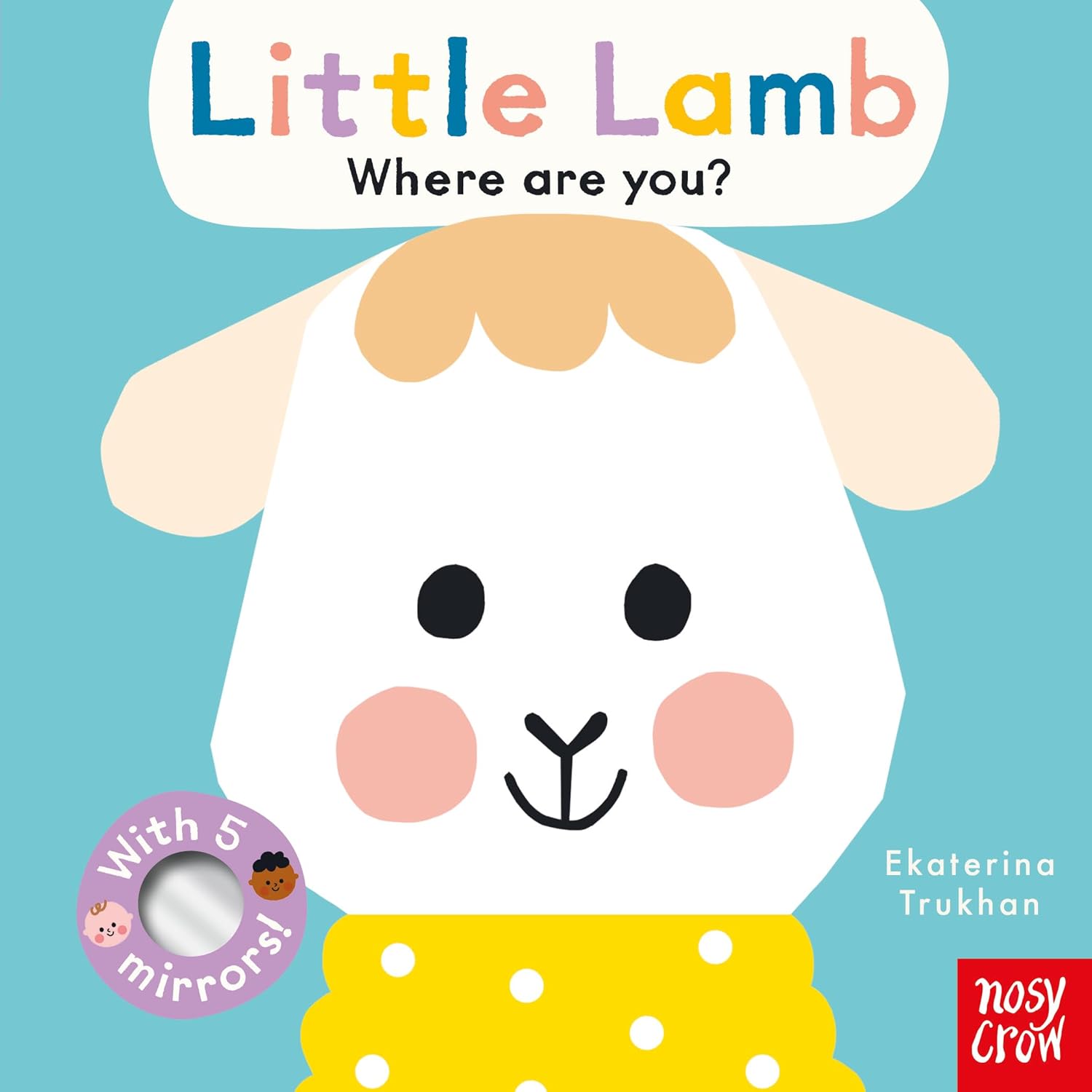Lamb Baby Rabbit Baby Faces: Little Lamb: Where Are You? – Rolling Rabbit Books