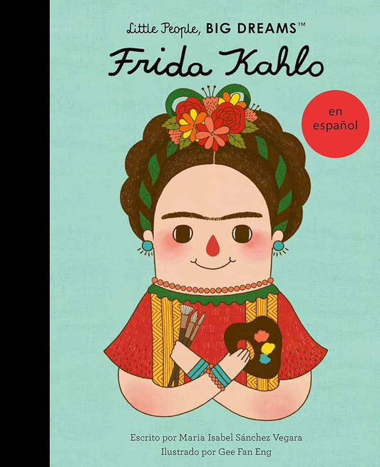 Little People, Big Dreams en Español: Frida Kahlo