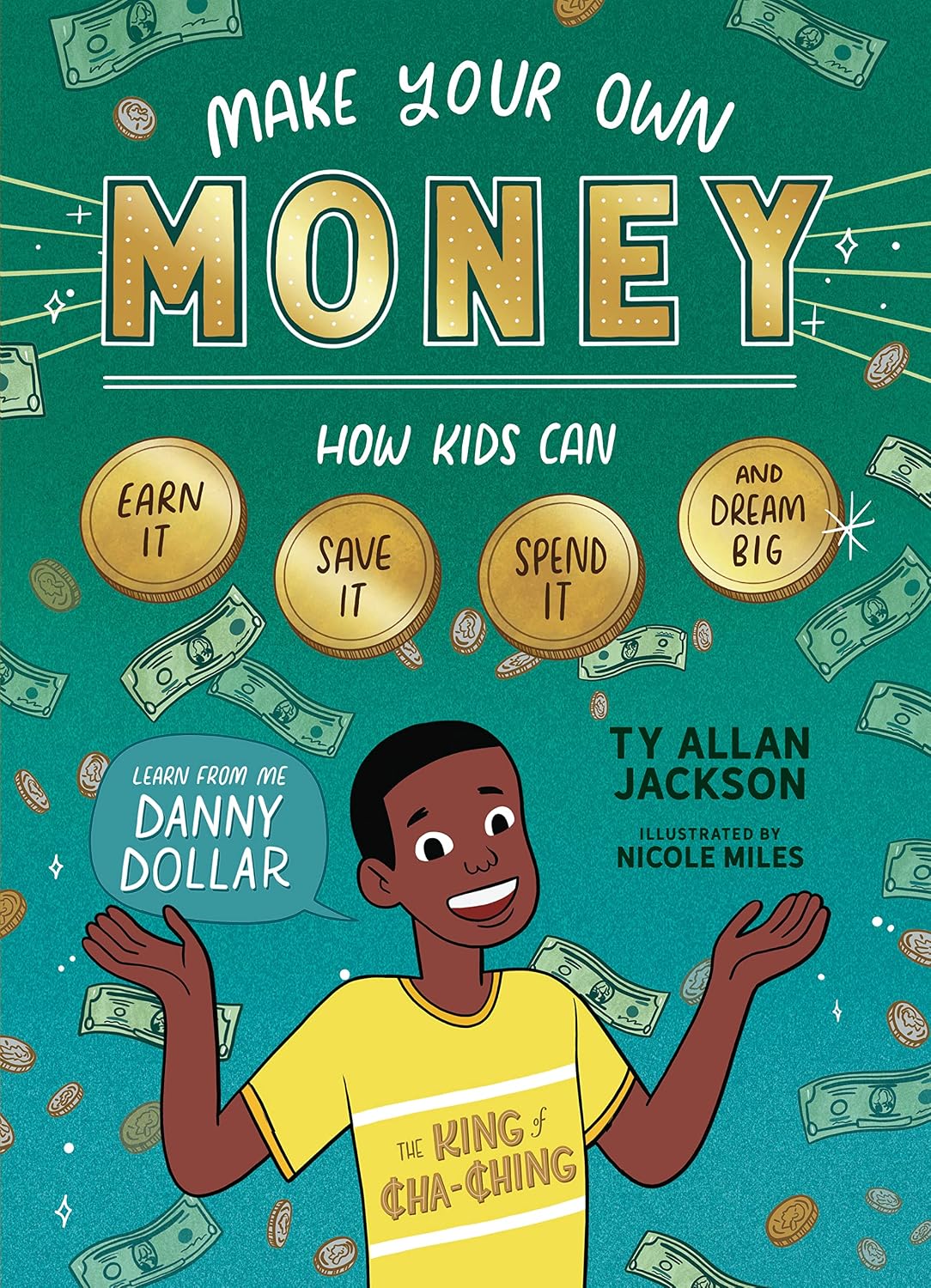 Make Your Own Money: How Kids Can Earn It, Save It, Spend It, and Dream Big