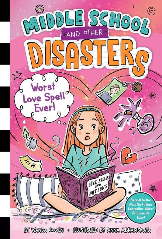 Middle School and Other Disasters #2: Worst Love Spell Ever!