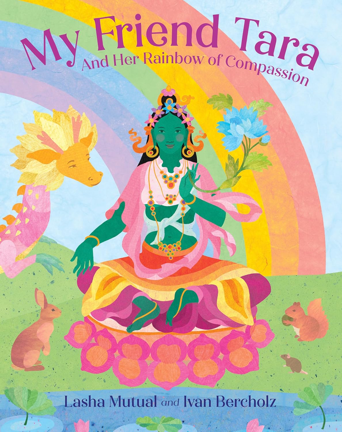 My Friend Tara: And Her Rainbow of Compassion