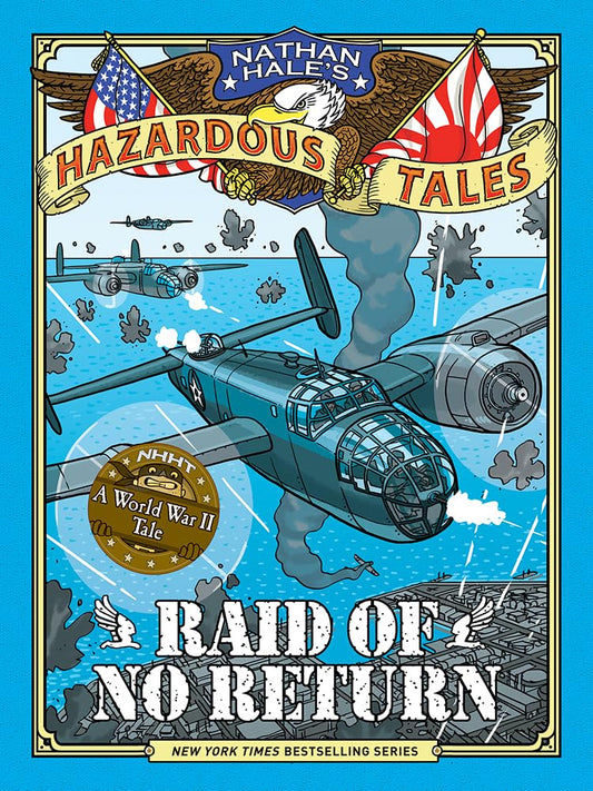 Nathan Hale's Hazardous Tales #7: Raid of No Return
