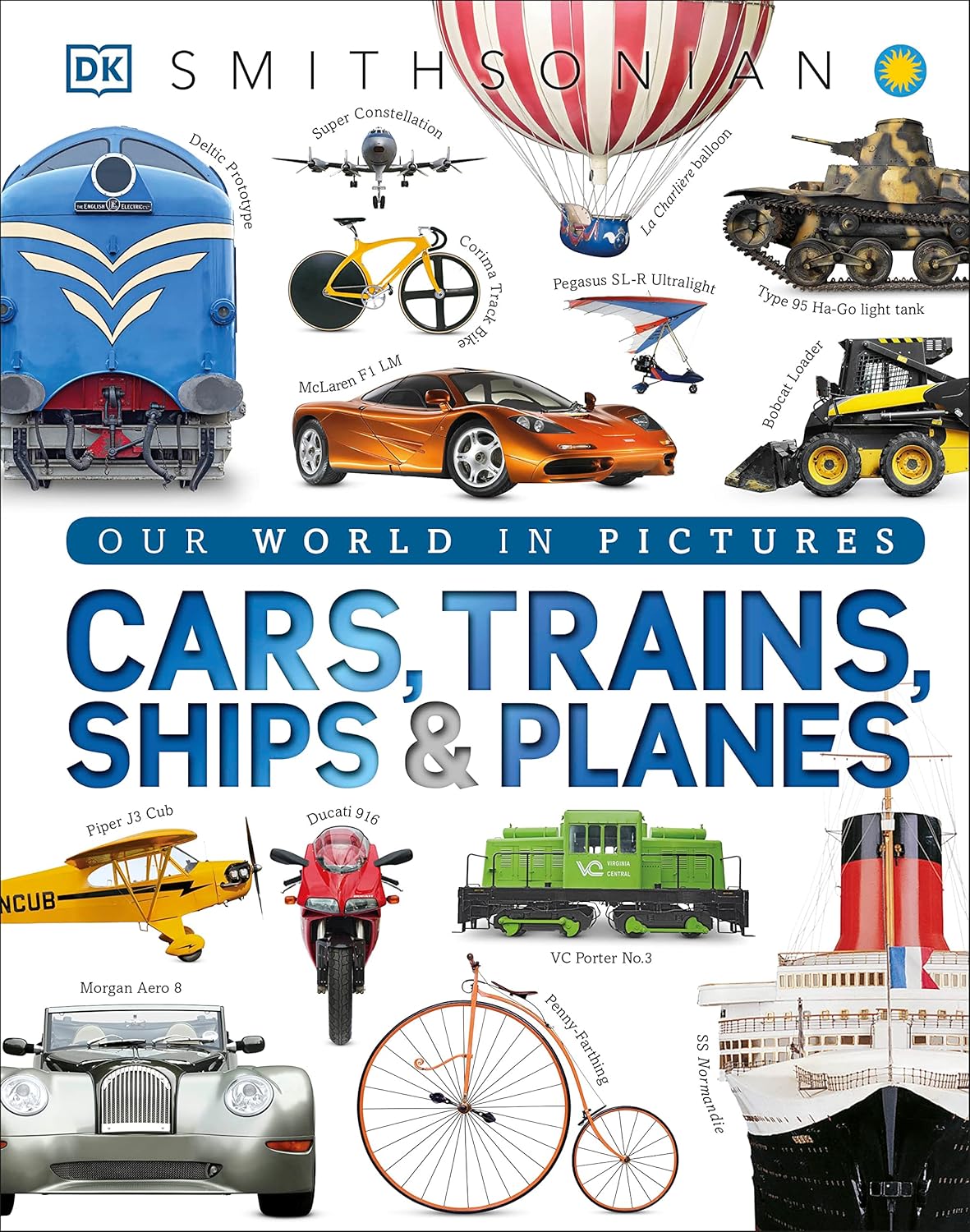 Our World in Pictures: Cars, Trains, Ships, and Planes