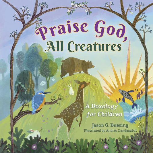 Praise God, All Creatures: A Doxology for Children