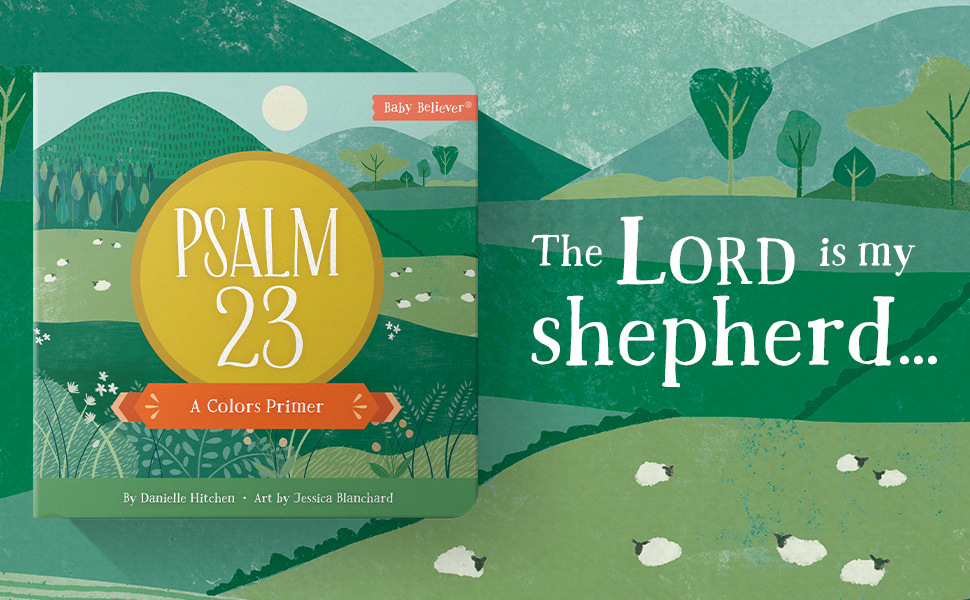 Baby Believer: Psalm 23: A Colors Primer