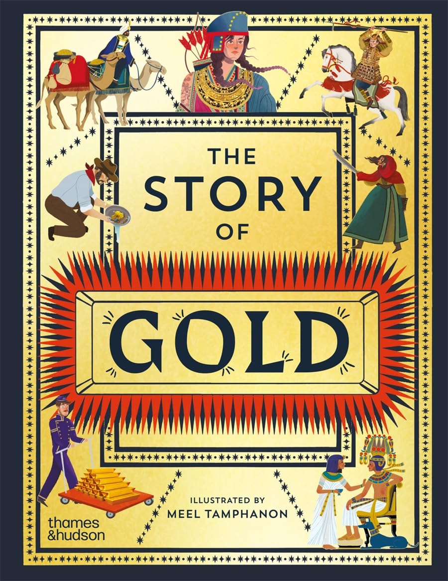The Story of Gold: A Glittering History of the World
