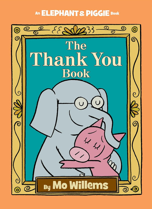 Elephant & Piggie Book: The Thank You Book