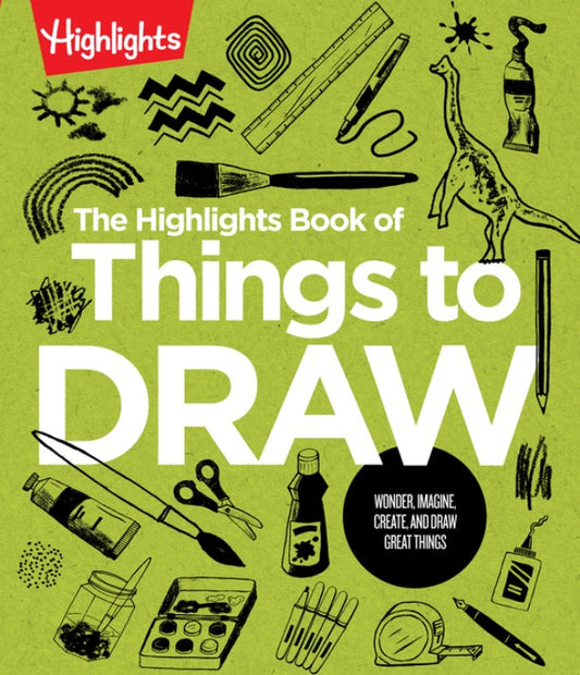 The Highlights Book of Things to Draw