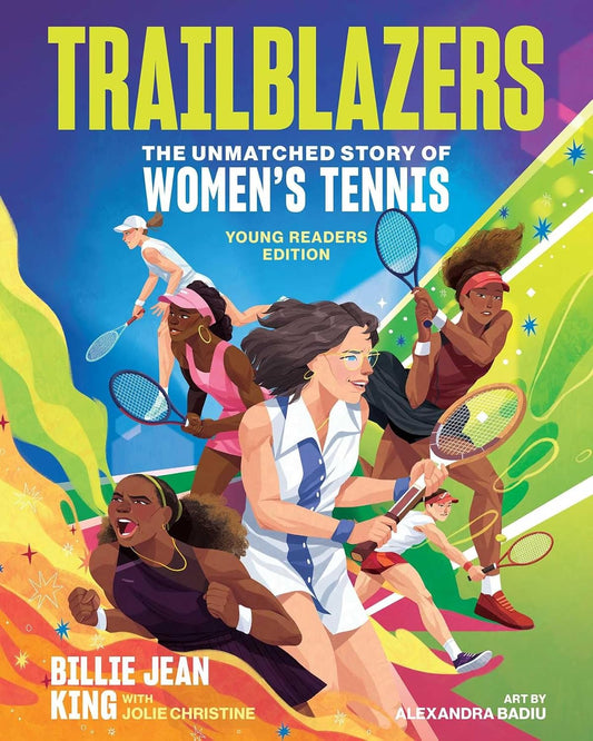 Trailblazers: The Unmatched Story of Women's Tennis (Young Readers Edition)