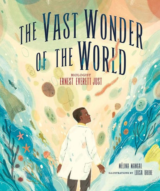 The Vast Wonder of the World: Biologist Ernest Everett Just