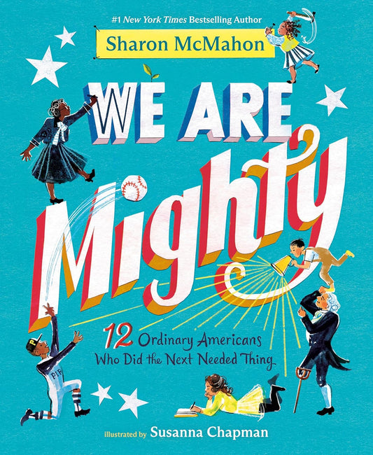 We Are Mighty: 12 Ordinary Americans Who Did the Next Needed Thing