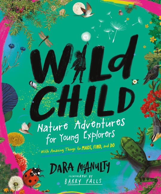 Wild Child: Nature Adventures for Young Explorers